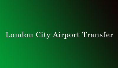 London City Airport Transfer Service